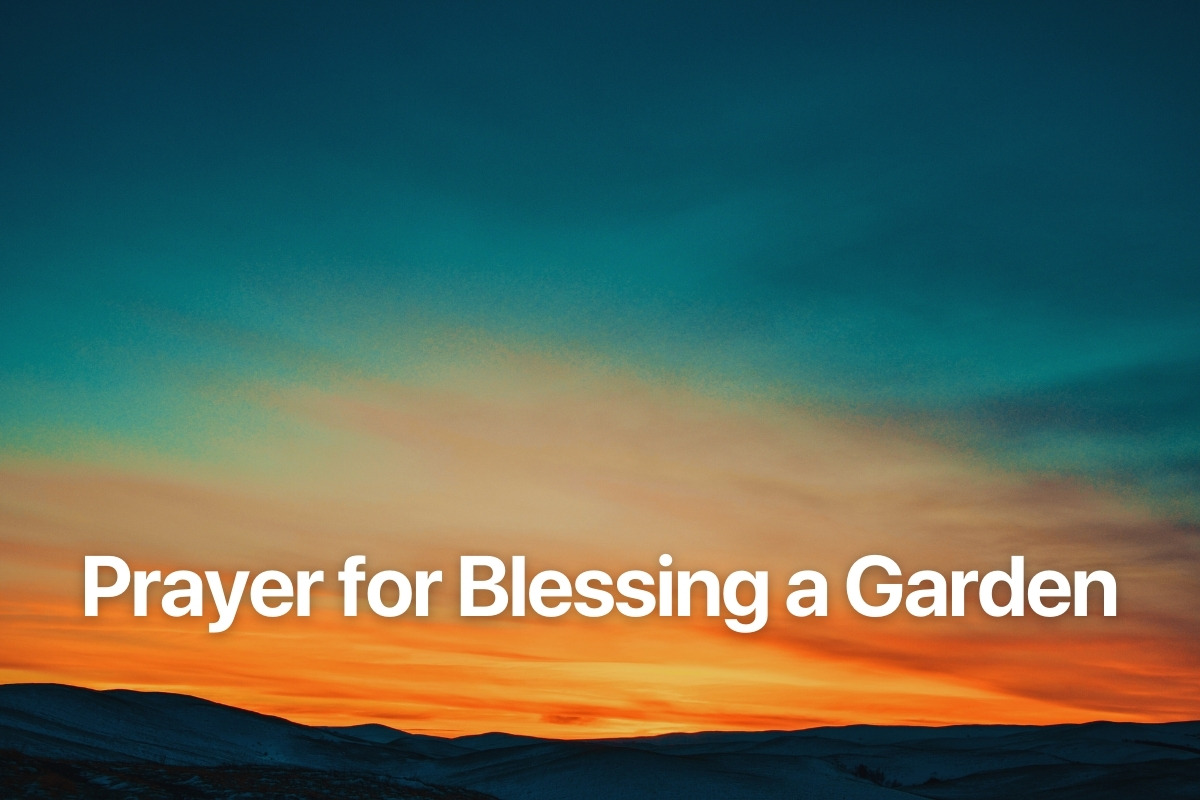Prayer for Blessing a Garden