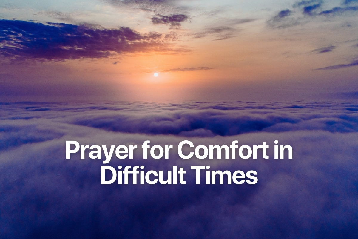 Prayer for Comfort in Difficult Times