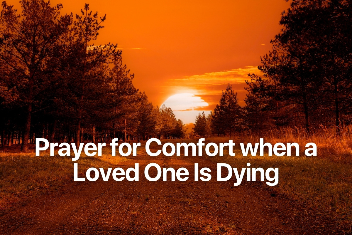 Prayer for Comfort when a Loved One Is Dying