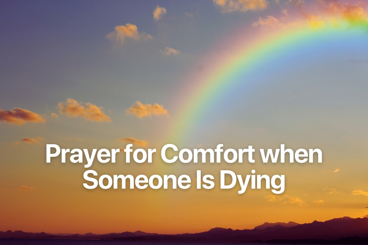 Prayer for Comfort when Someone Is Dying
