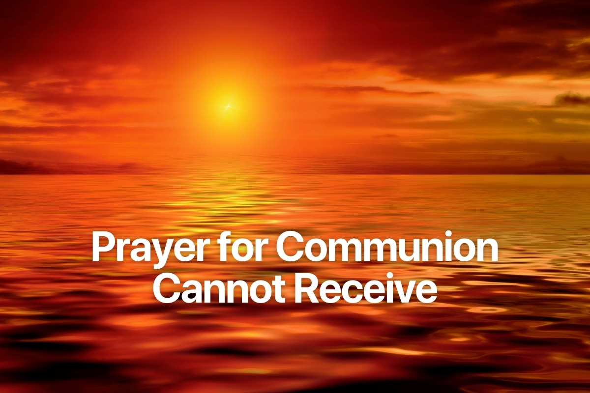 Prayer for Communion Cannot Receive