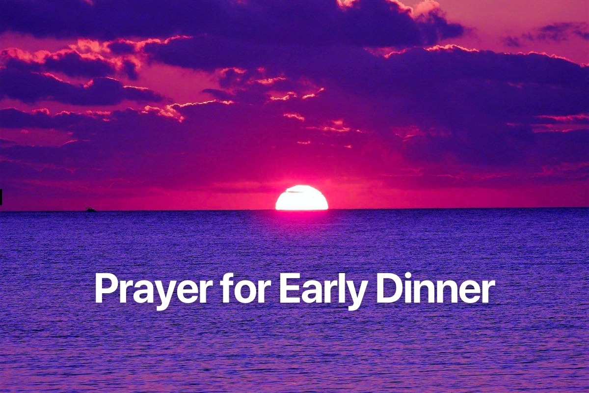 Prayer for Early Dinner