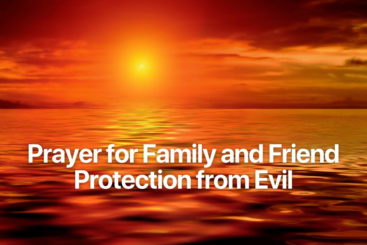 Prayer for Family and Friend Protection from Evil