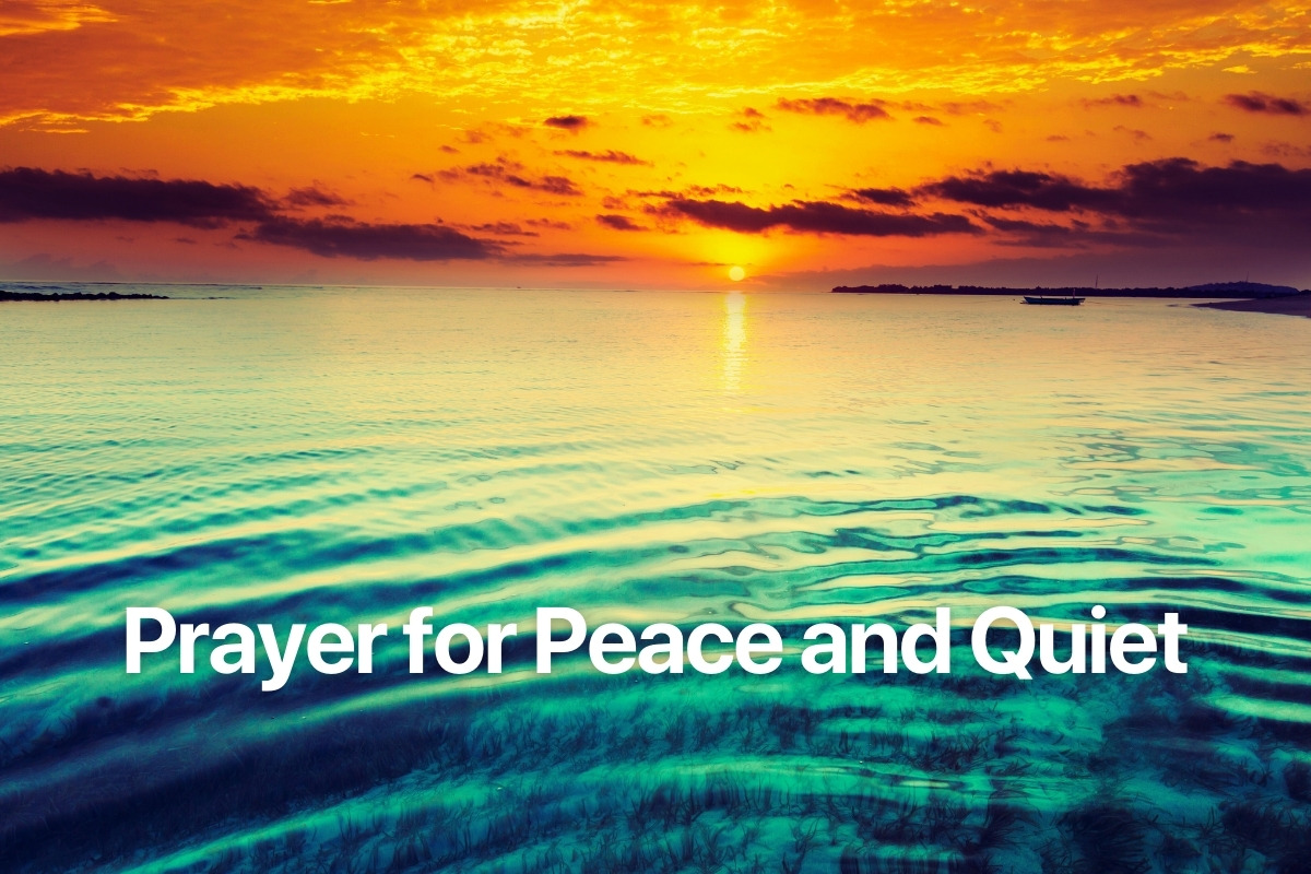 Prayer for Peace and Quiet