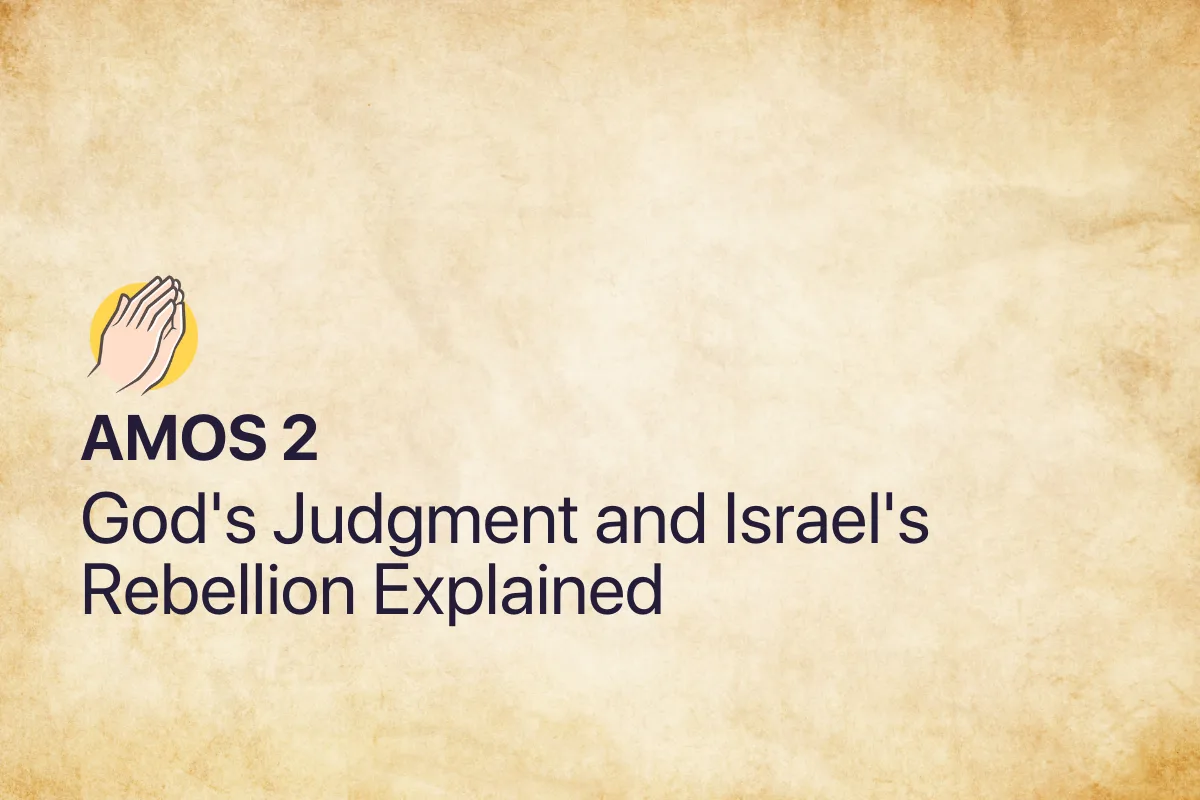 Amos 2: God's Judgment and Israel's Rebellion Explained