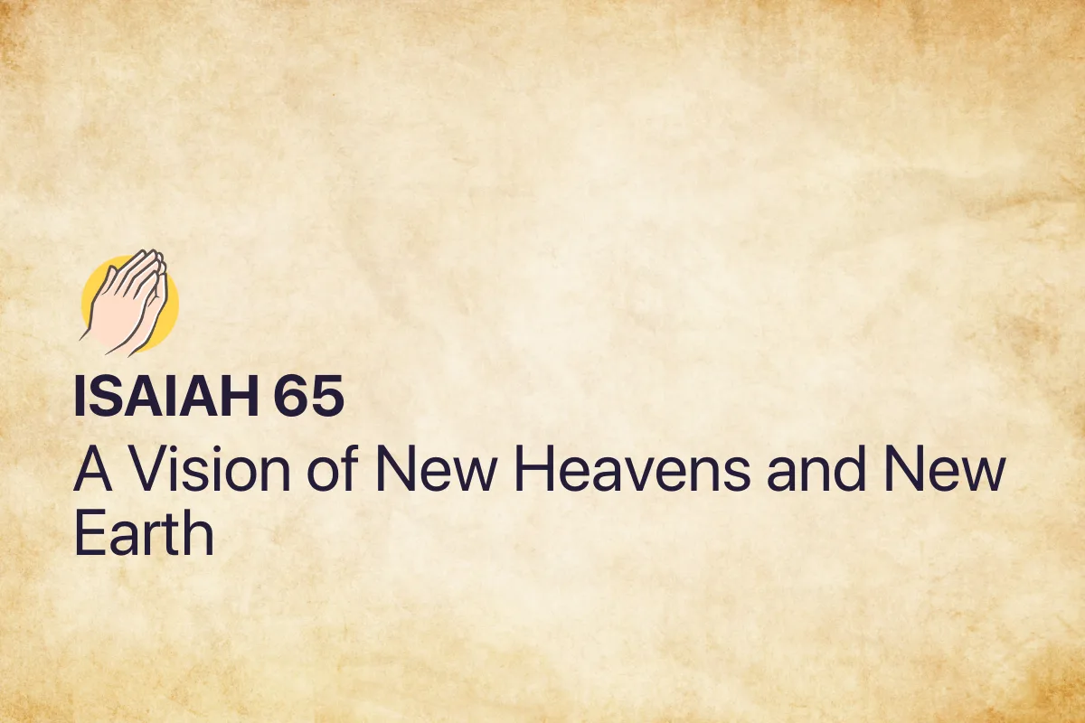 Isaiah 65: A Vision of New Heavens and New Earth