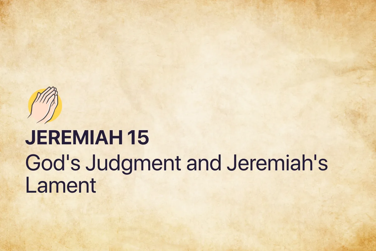Jeremiah 15: God's Judgment and Jeremiah's Lament