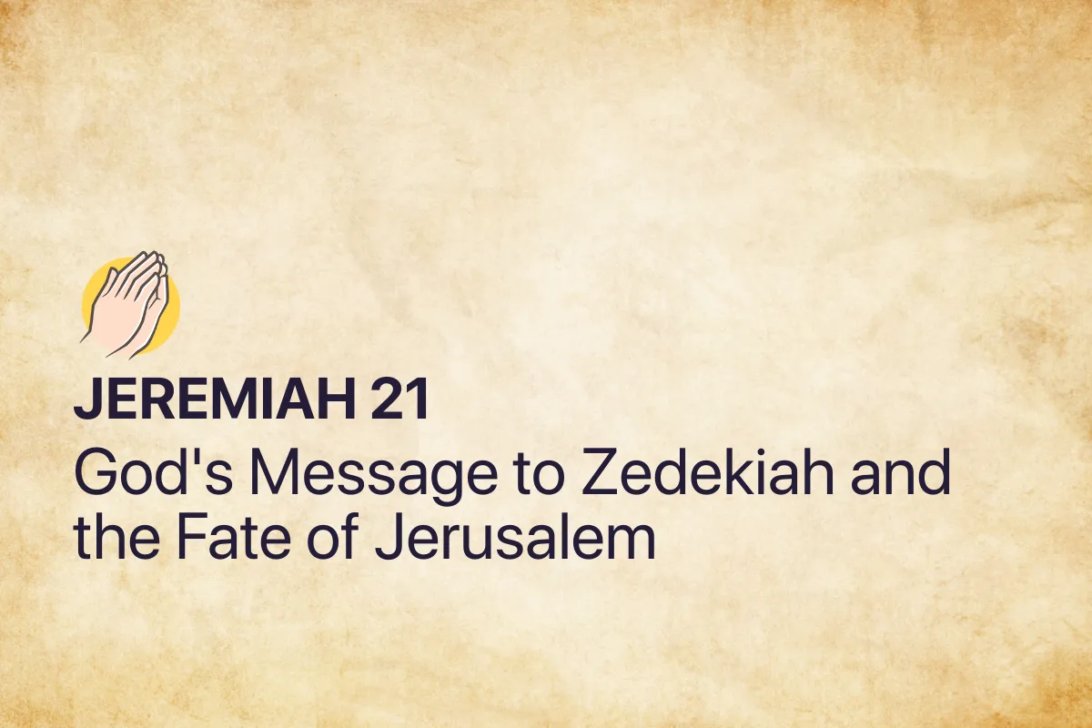 Jeremiah 21: God's Message to Zedekiah and the Fate of Jerusalem