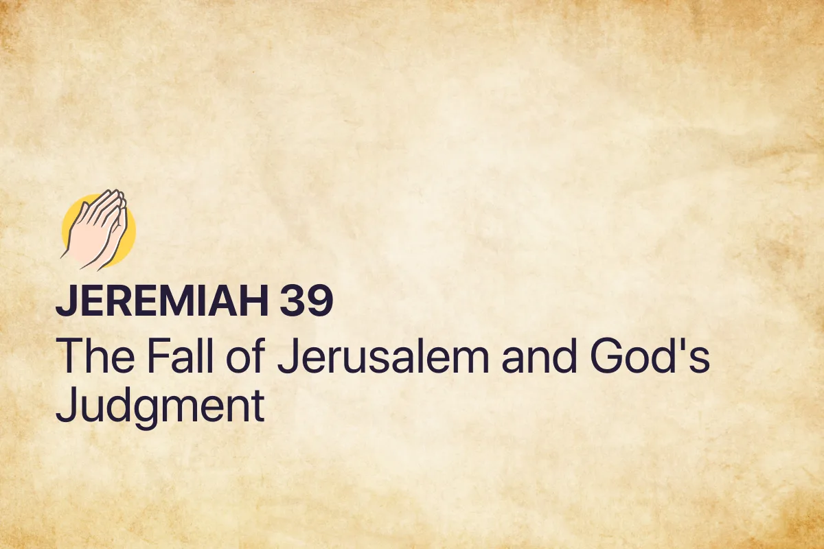 Jeremiah 39: The Fall of Jerusalem and God's Judgment