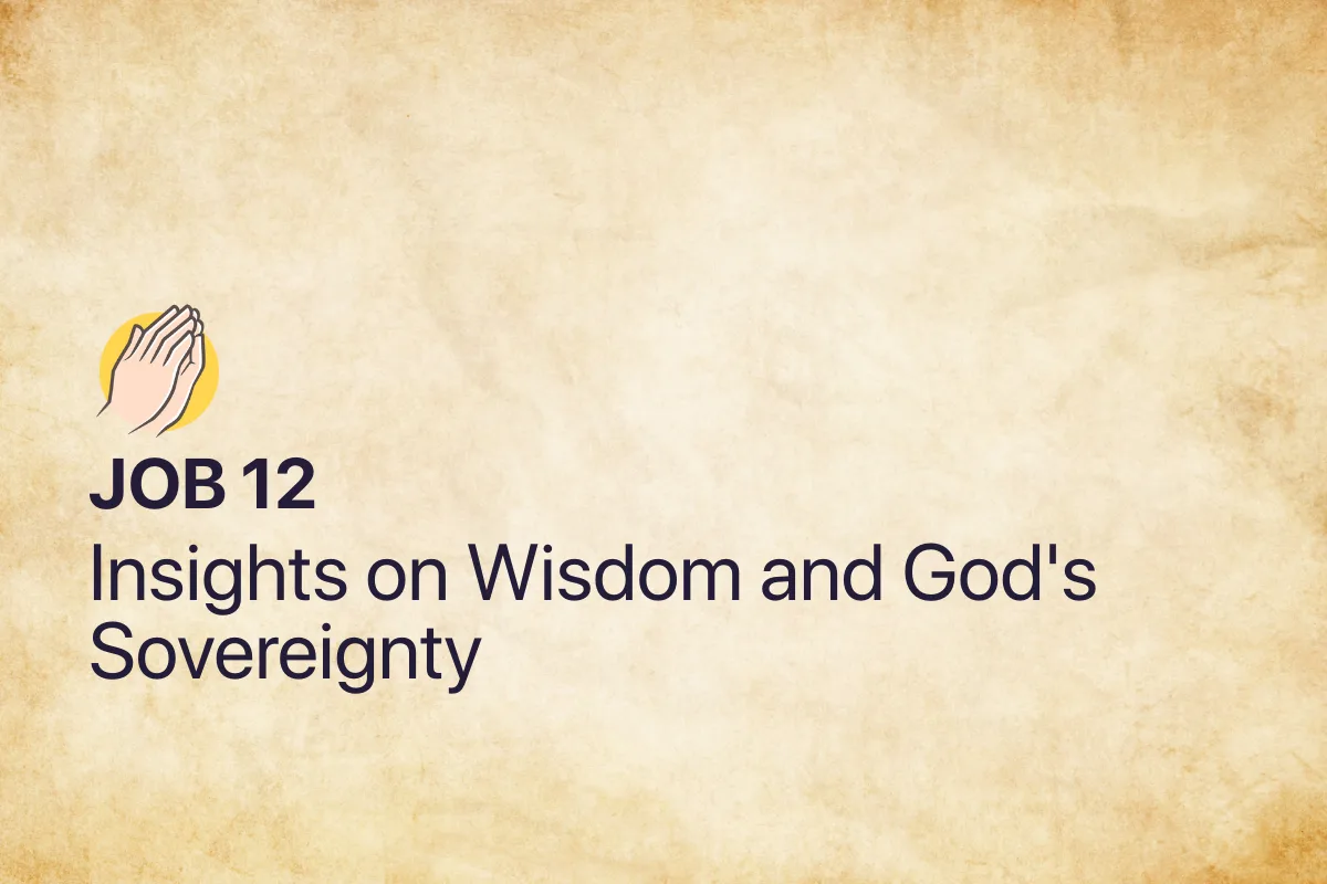 Job 12: Insights on Wisdom and God's Sovereignty