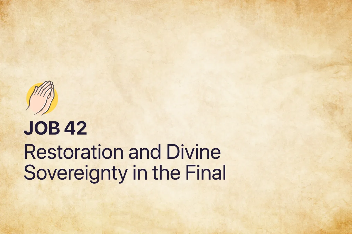 Job 42: Restoration and Divine Sovereignty in the Final