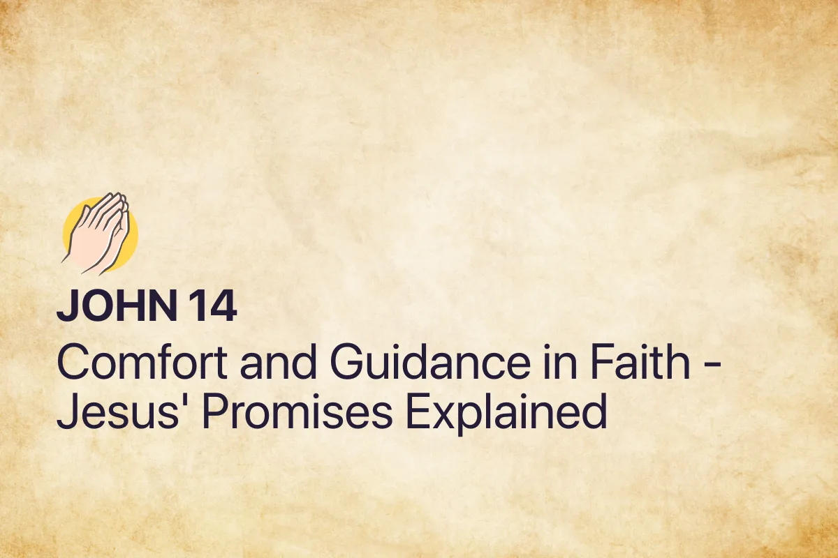 John 14: Comfort and Guidance in Faith - Jesus' Promises Explained