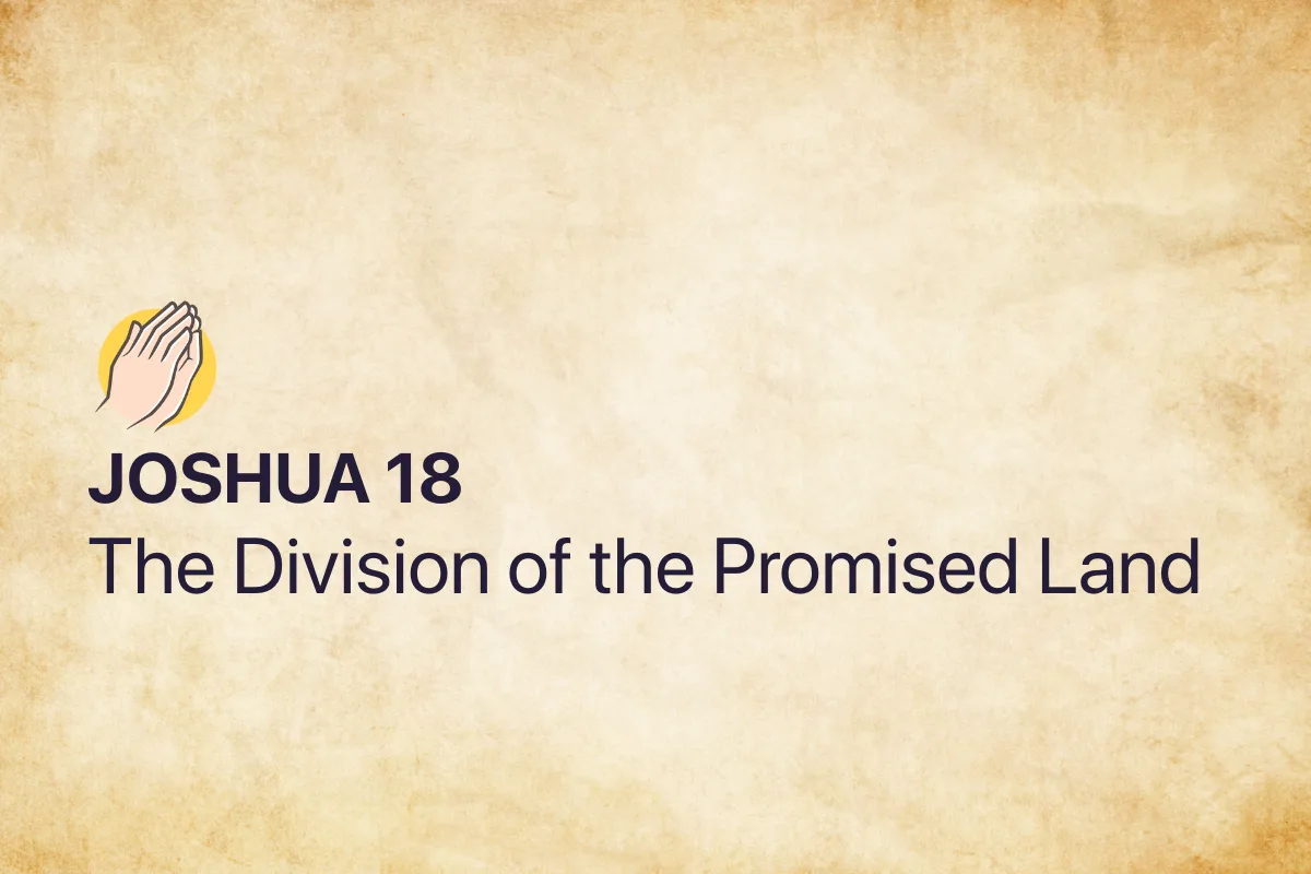 Joshua 18: The Division of the Promised Land