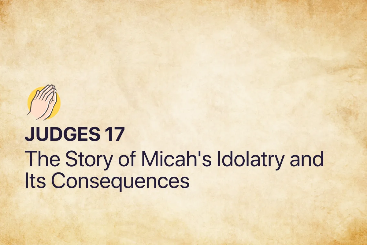 Judges 17: The Story of Micah's Idolatry and Its Consequences
