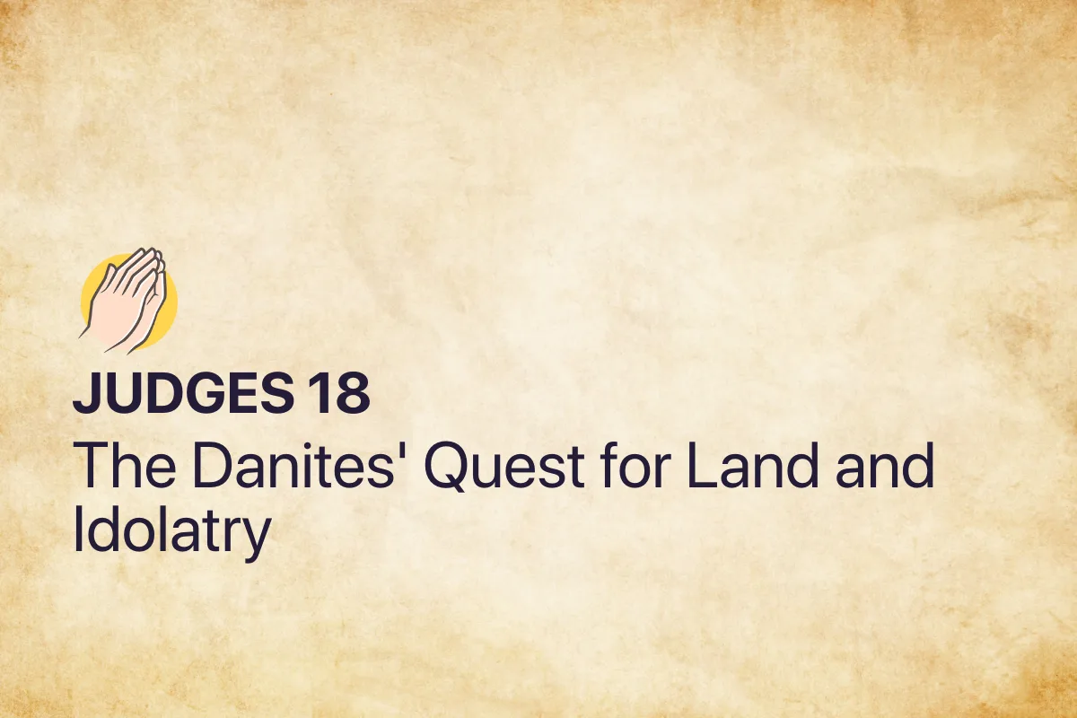 Judges 18: The Danites' Quest for Land and Idolatry