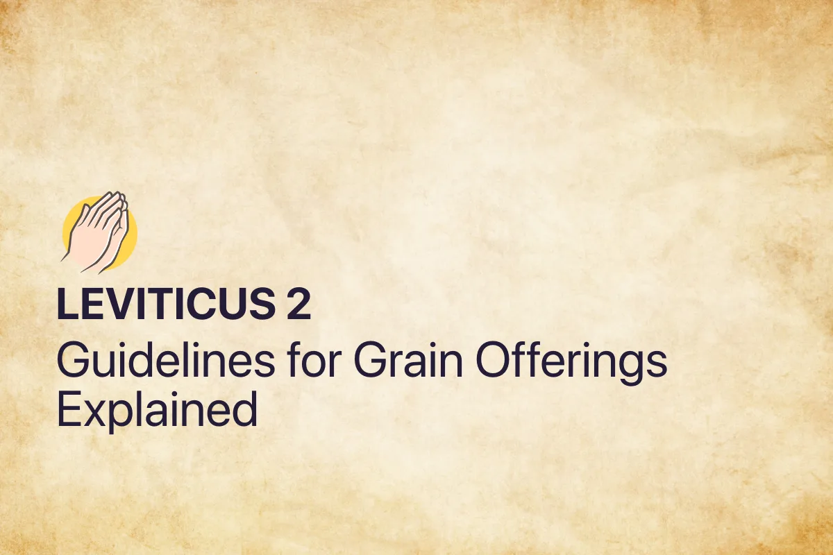 Leviticus 2: Guidelines for Grain Offerings Explained