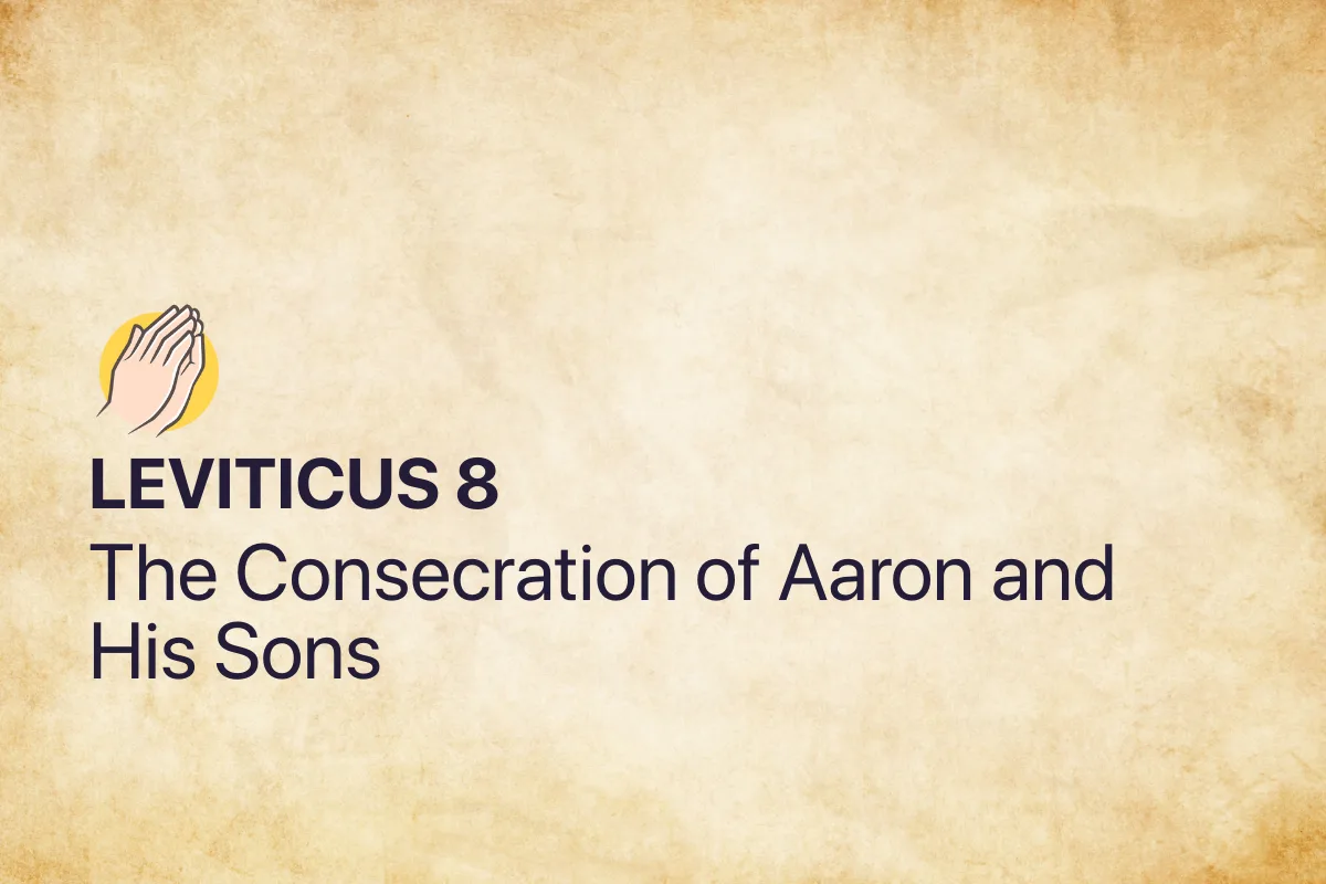 Leviticus 8: The Consecration of Aaron and His Sons