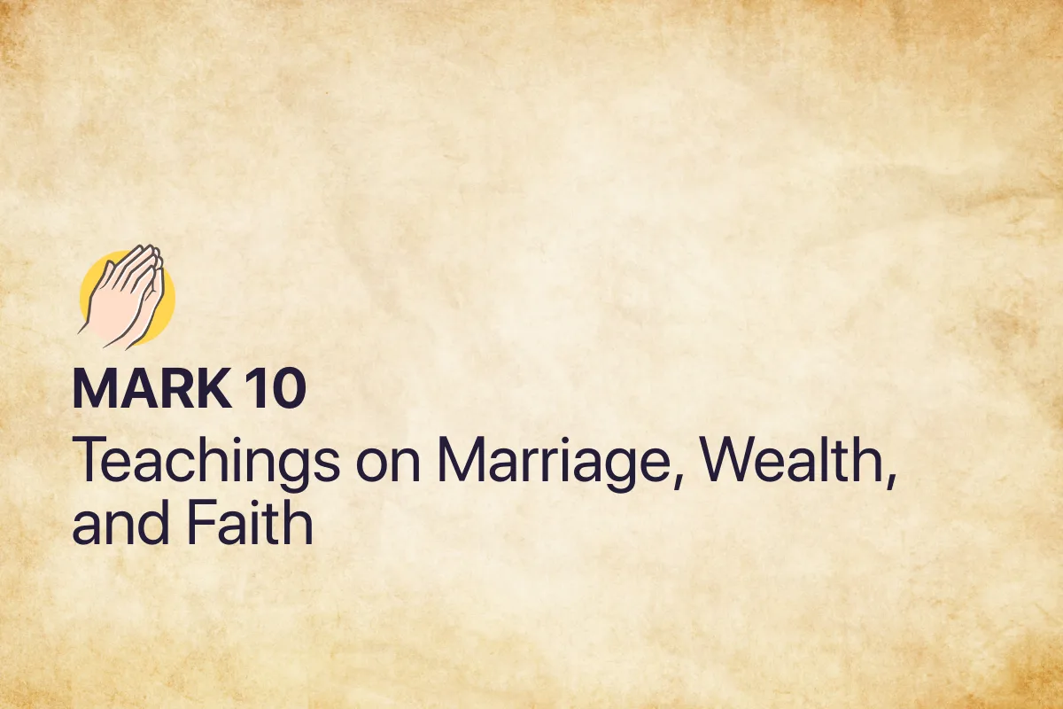 Mark 10: Teachings on Marriage, Wealth, and Faith