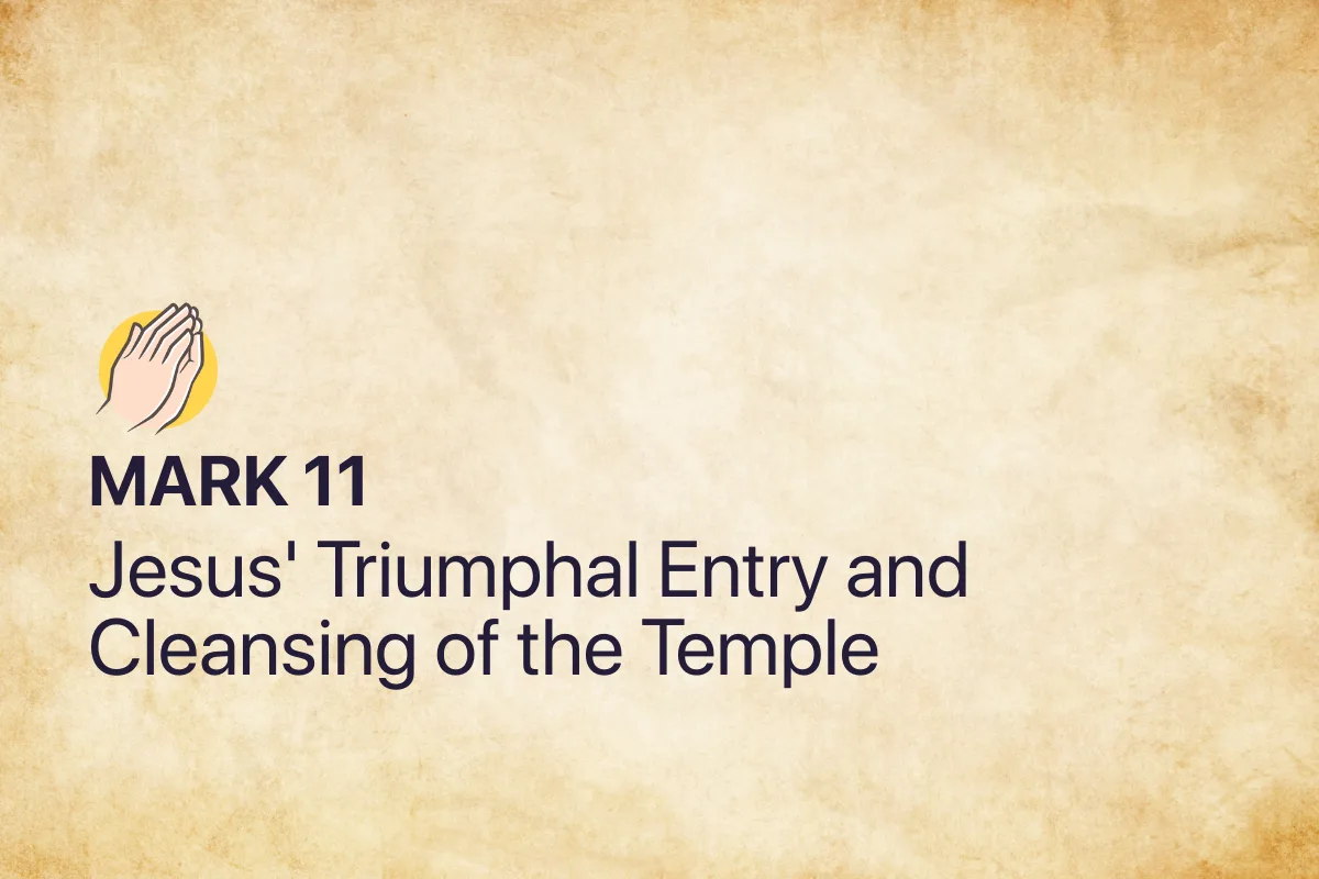 Mark 11: Jesus' Triumphal Entry and Cleansing of the Temple