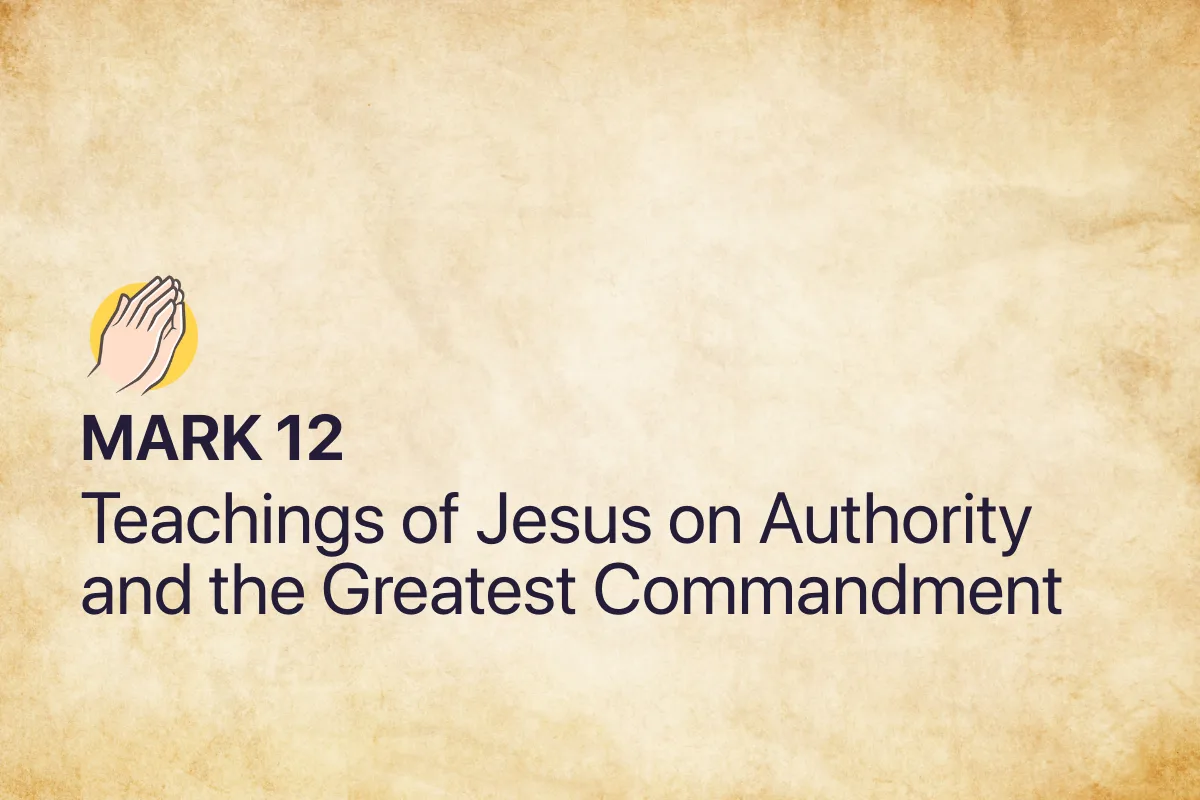Mark 12: Teachings of Jesus on Authority and the Greatest Commandment
