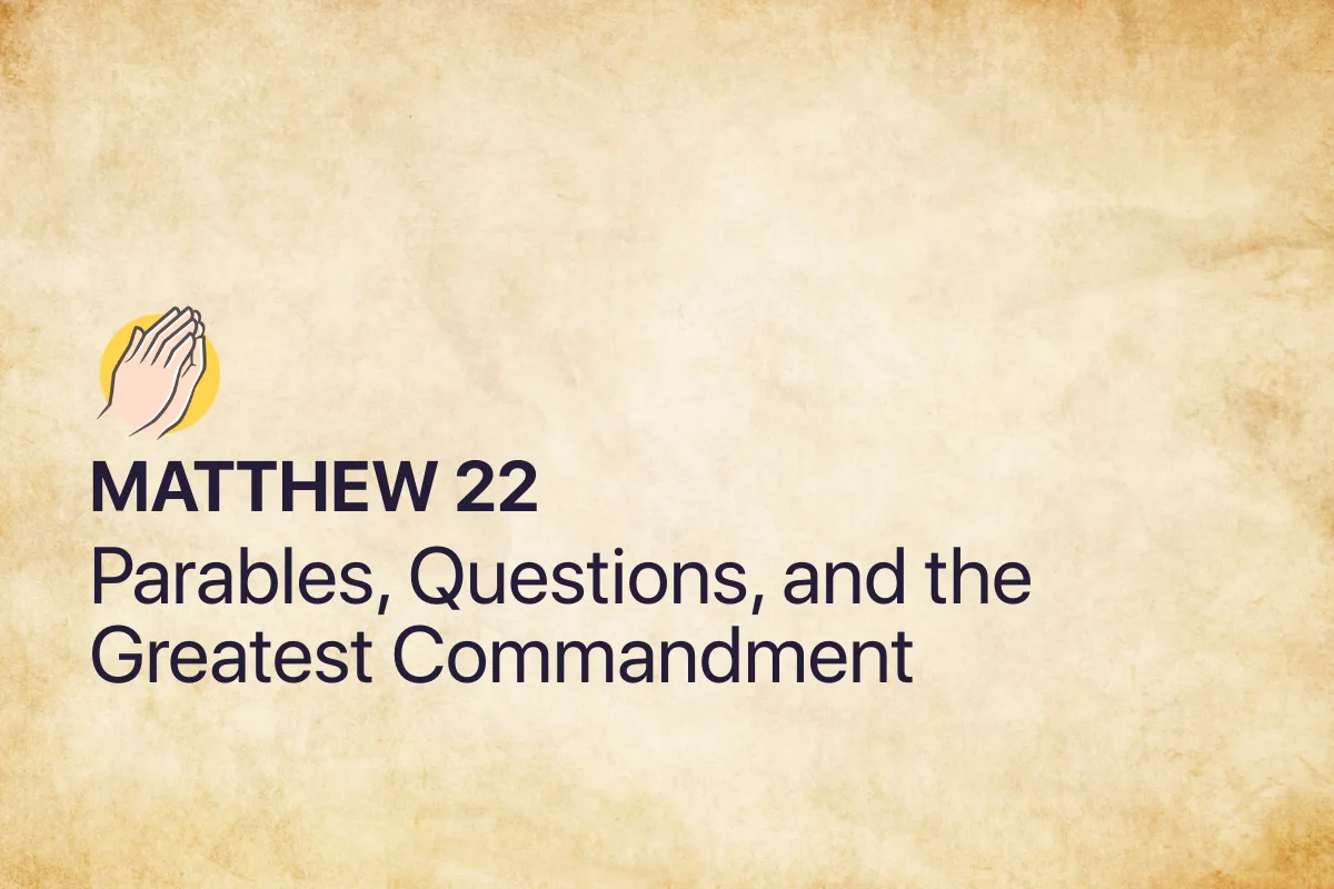 Matthew 22: Parables, Questions, and the Greatest Commandment