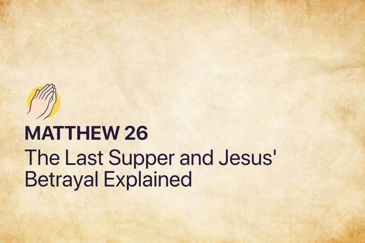 Matthew 26: The Last Supper and Jesus' Betrayal Explained