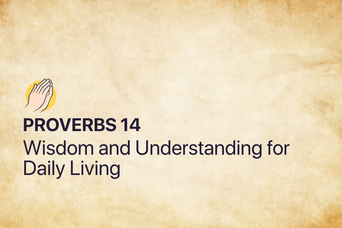 Proverbs 14: Wisdom and Understanding for Daily Living
