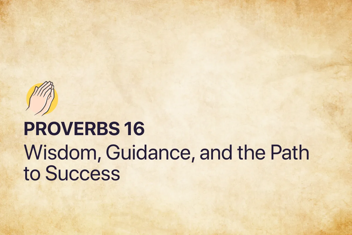 Proverbs 16: Wisdom, Guidance, and the Path to Success