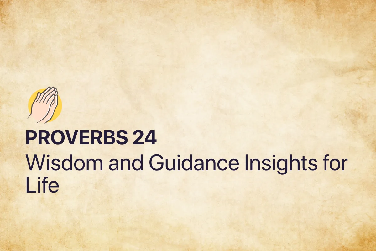 Proverbs 24: Wisdom and Guidance Insights for Life