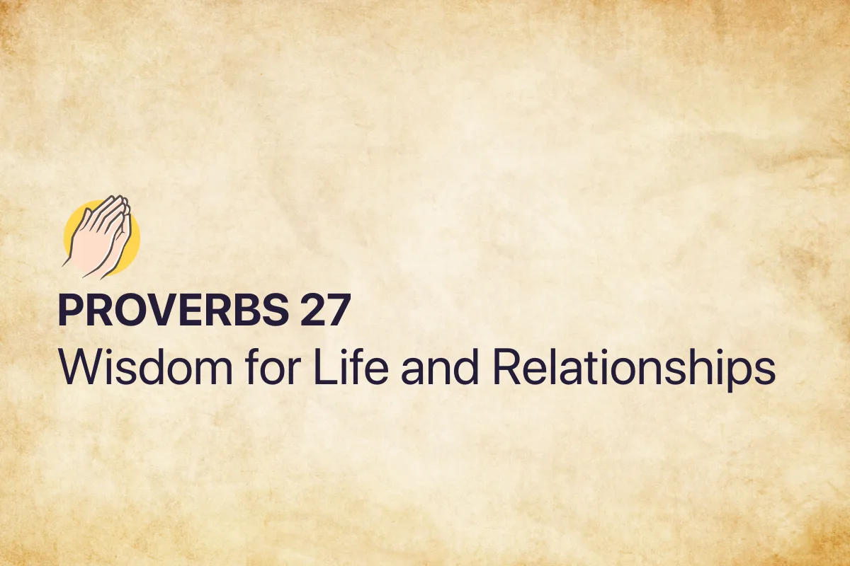 Proverbs 27: Wisdom for Life and Relationships