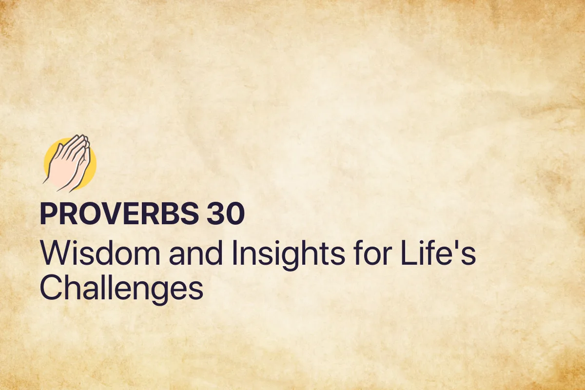 Proverbs 30: Wisdom and Insights for Life's Challenges
