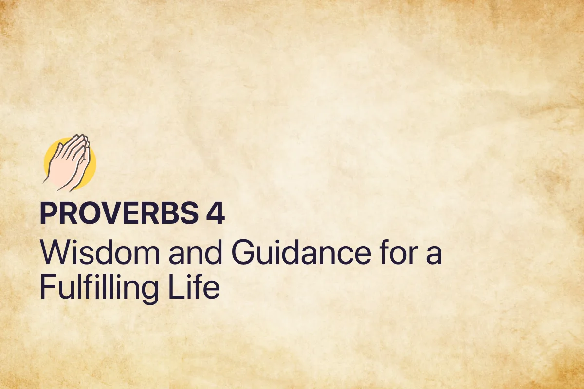 Proverbs 4: Wisdom and Guidance for a Fulfilling Life