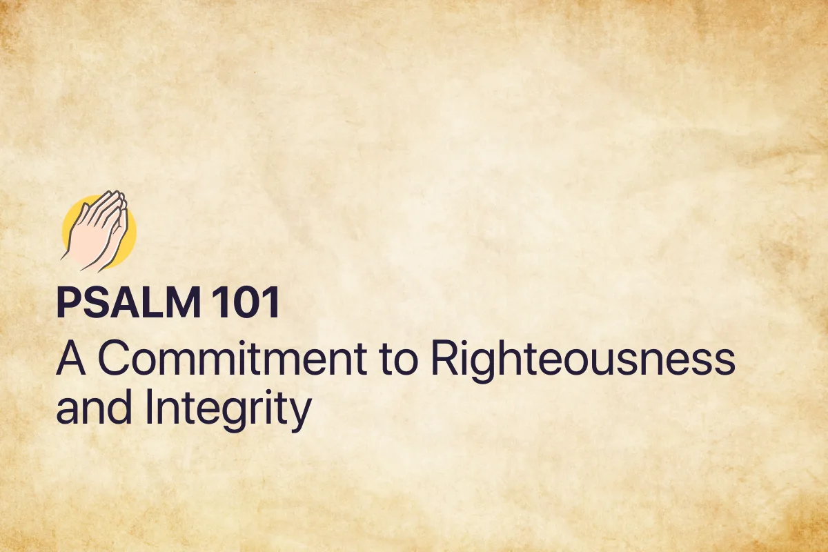 Psalm 101: A Commitment to Righteousness and Integrity