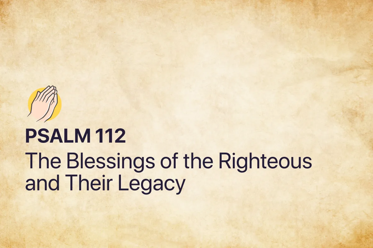 Psalm 112: The Blessings of the Righteous and Their Legacy