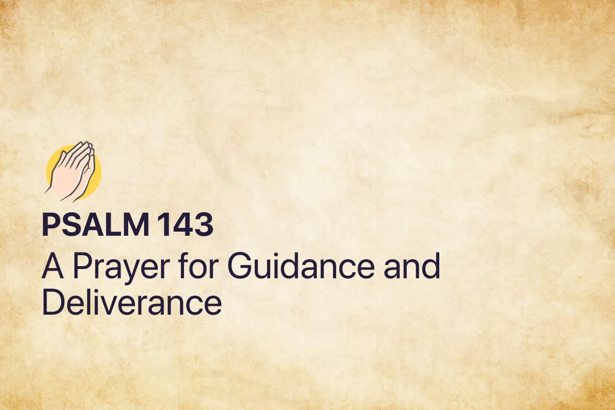 Psalm 143: A Prayer for Guidance and Deliverance