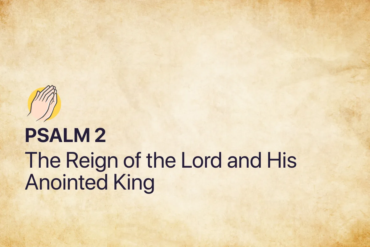 Psalm 2: The Reign of the Lord and His Anointed King