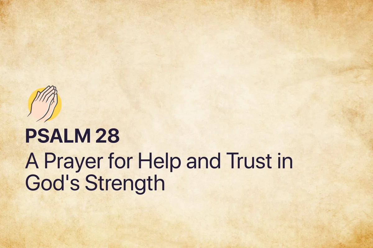 Psalm 28: A Prayer for Help and Trust in God's Strength
