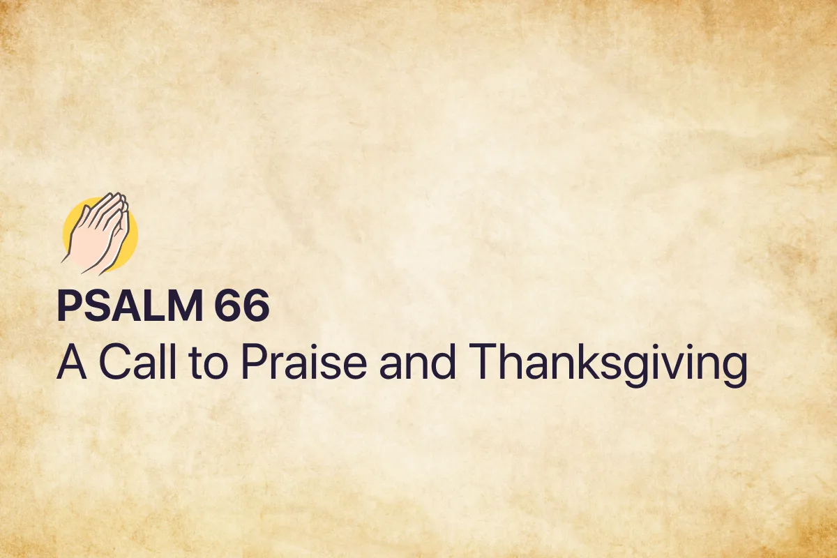 Psalm 66: A Call to Praise and Thanksgiving