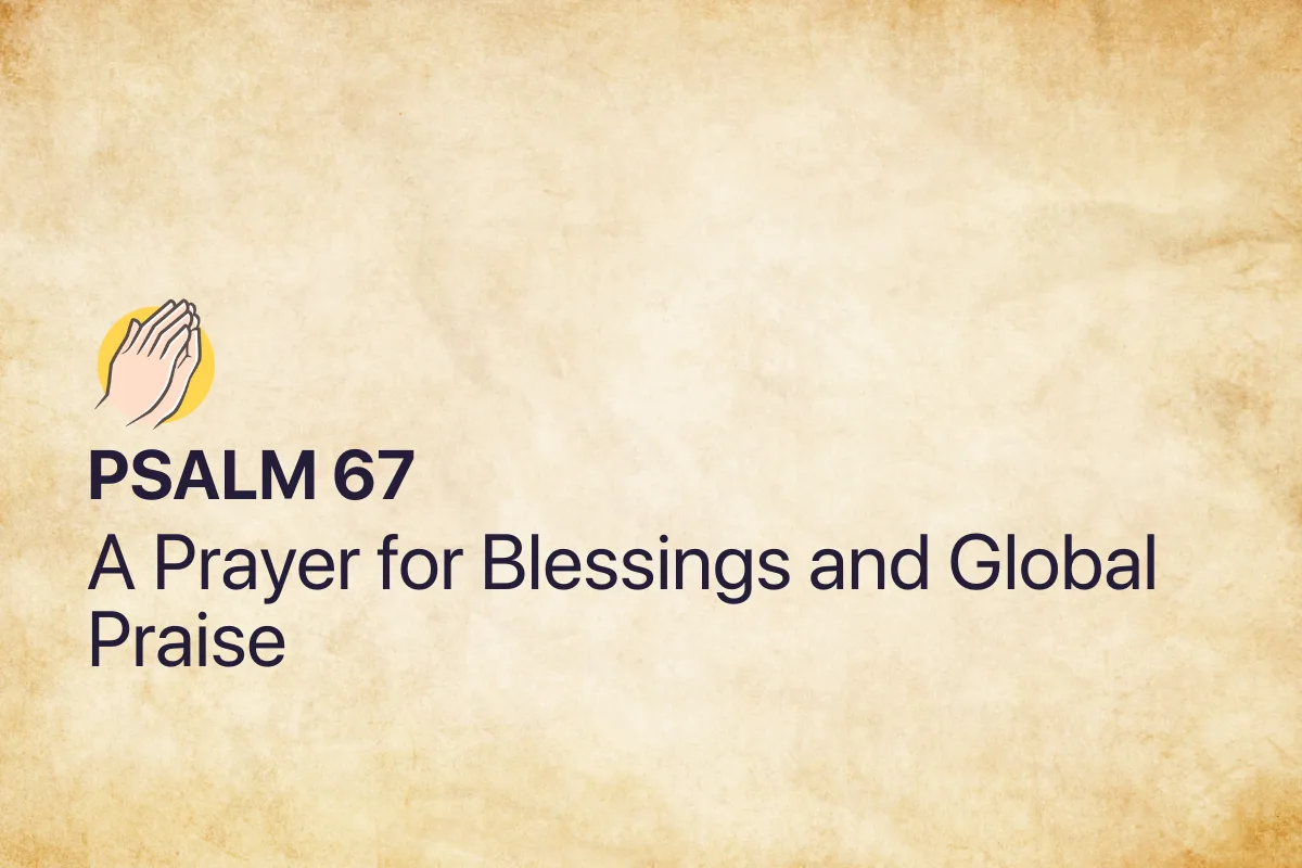 Psalm 67: A Prayer for Blessings and Global Praise
