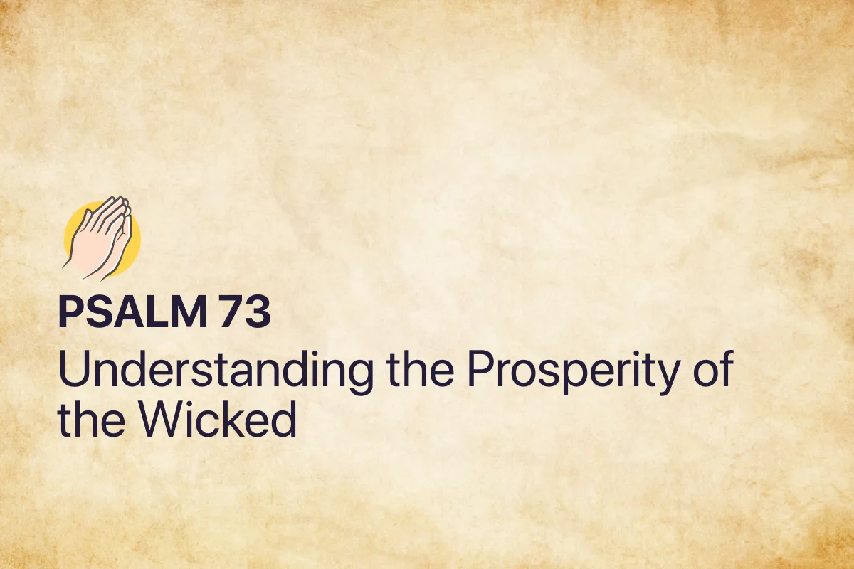 Psalm 73: Understanding the Prosperity of the Wicked