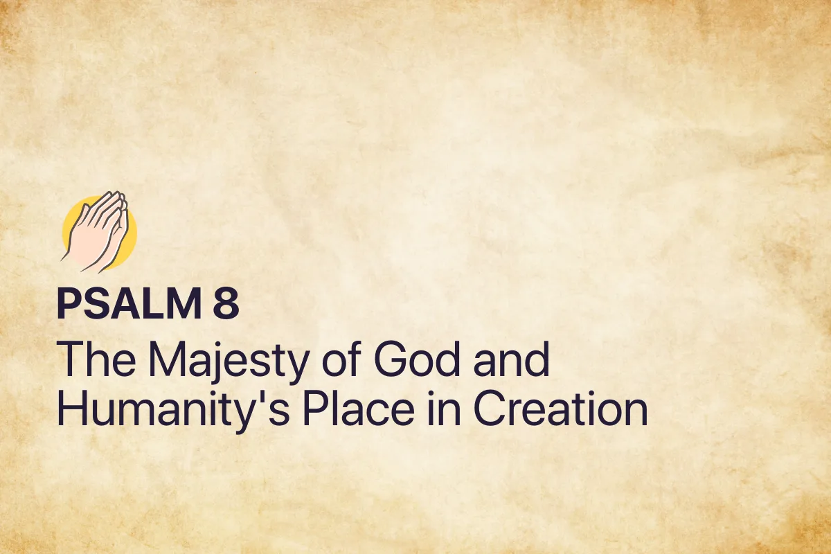 Psalm 8: The Majesty of God and Humanity's Place in Creation
