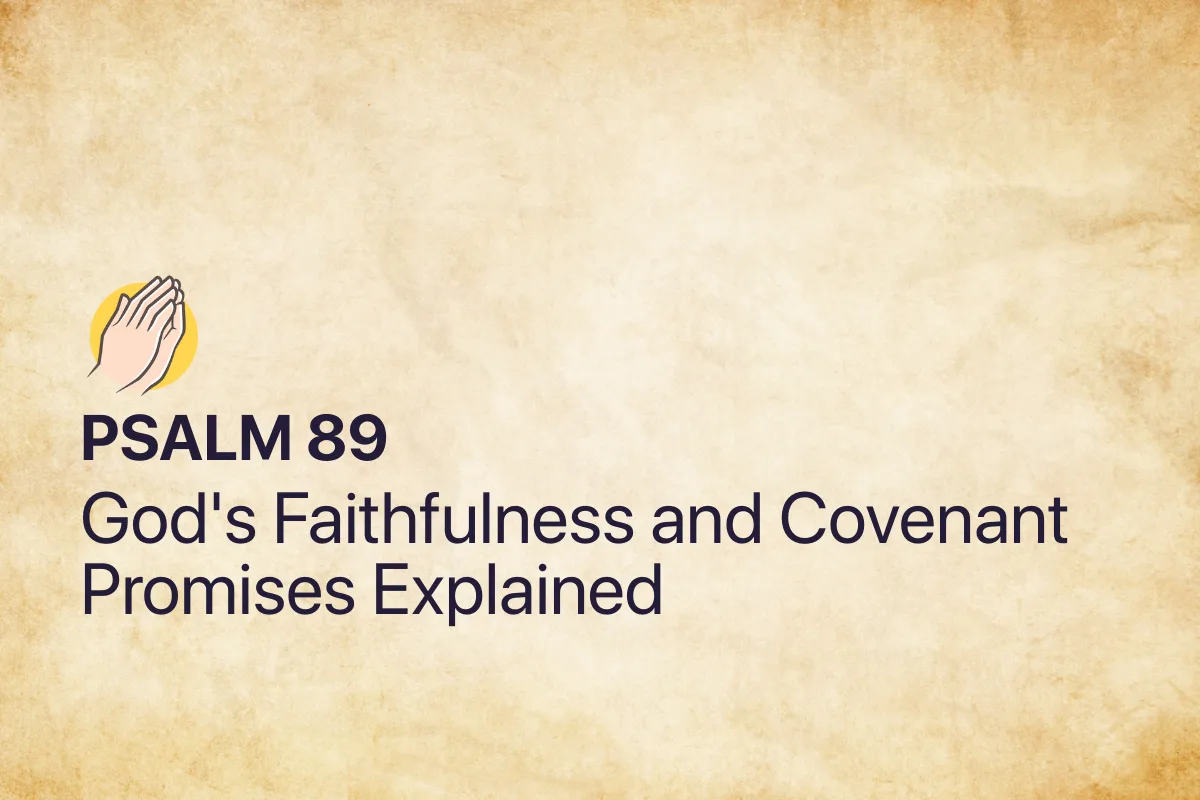 Psalm 89: God's Faithfulness and Covenant Promises Explained