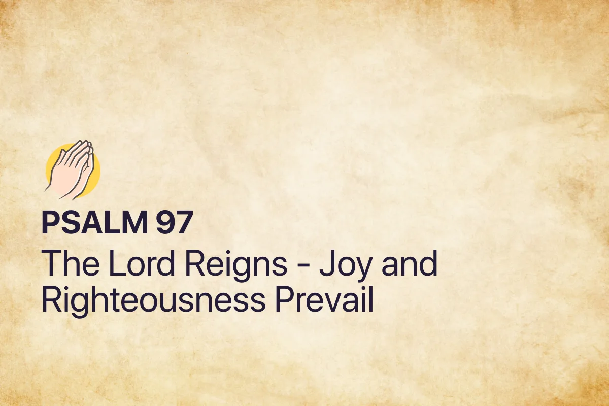 Psalm 97: The Lord Reigns - Joy and Righteousness Prevail