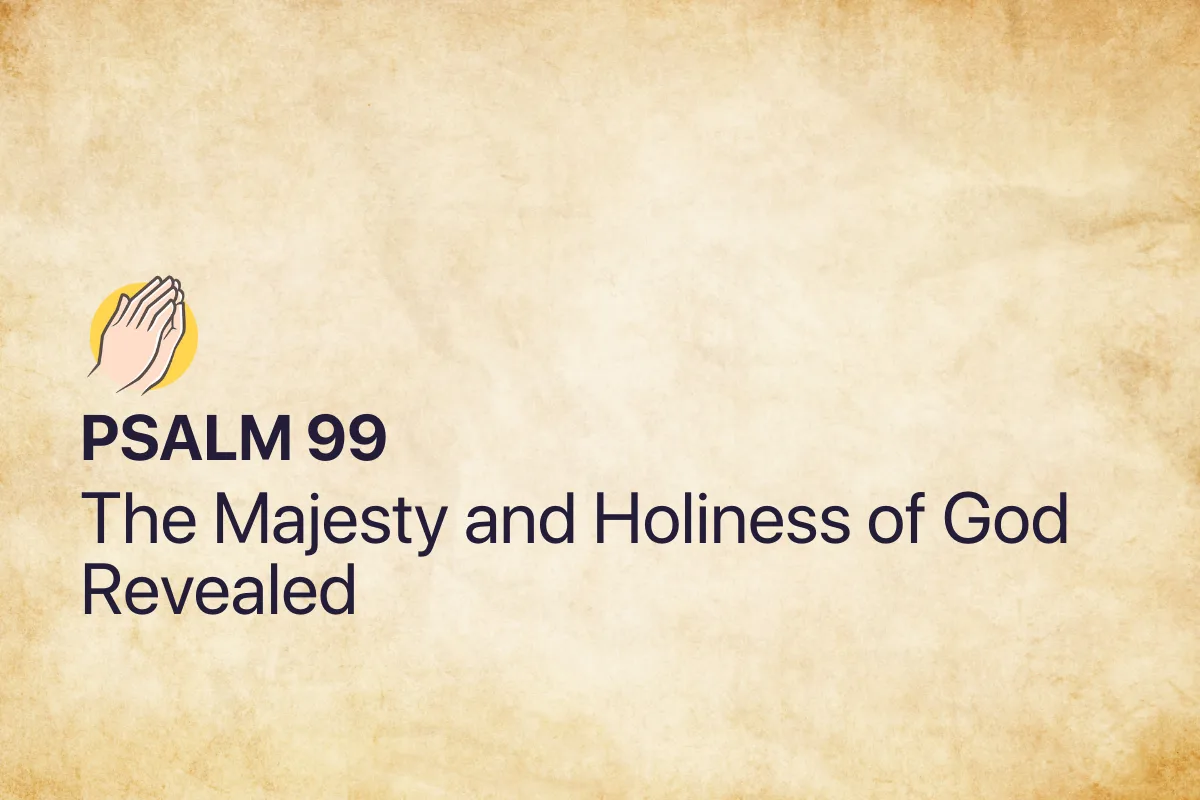 Psalm 99: The Majesty and Holiness of God Revealed