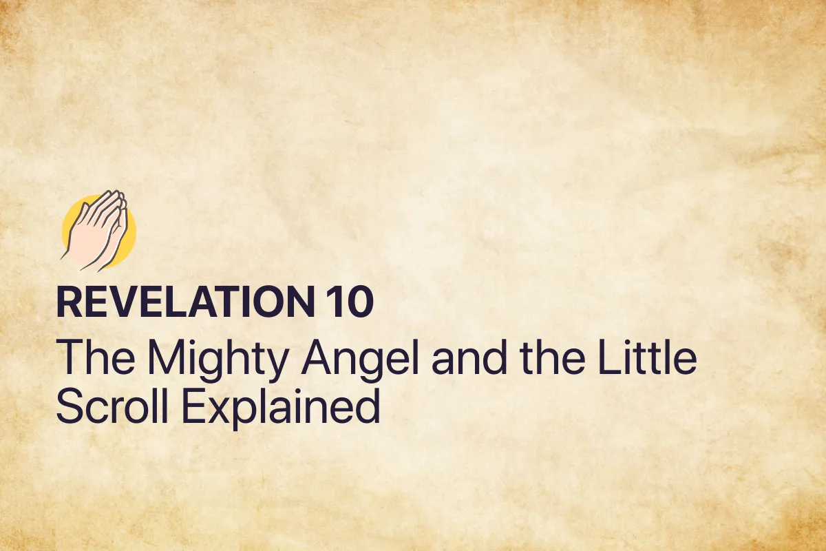 Revelation 10: The Mighty Angel and the Little Scroll Explained