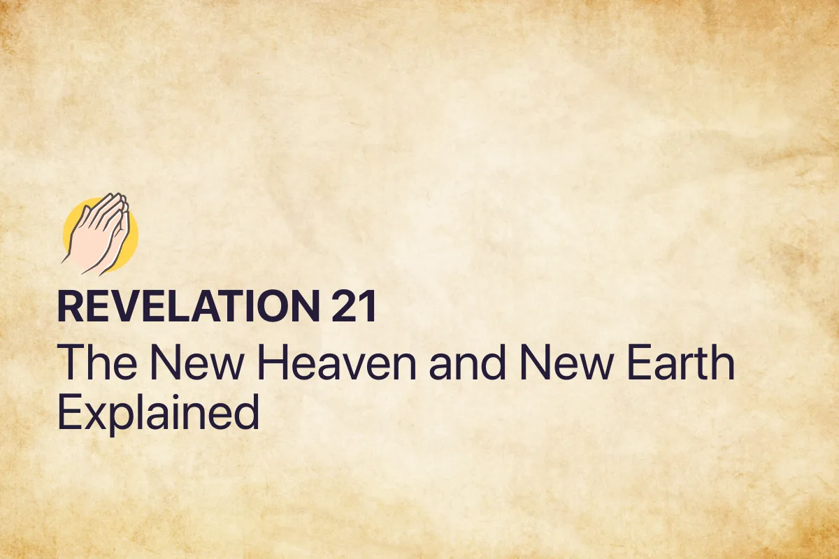 Revelation 21: The New Heaven and New Earth Explained