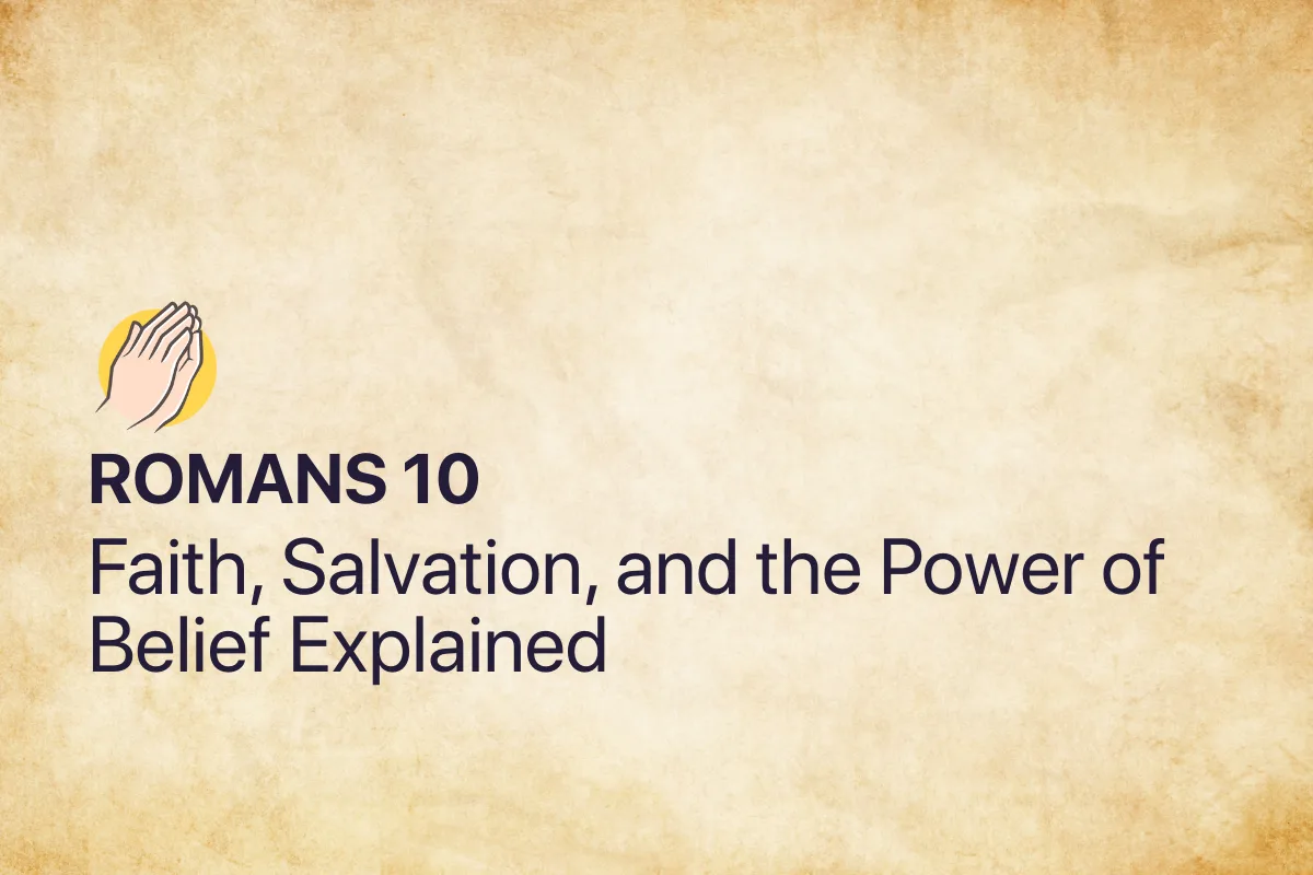 Romans 10: Faith, Salvation, and the Power of Belief Explained