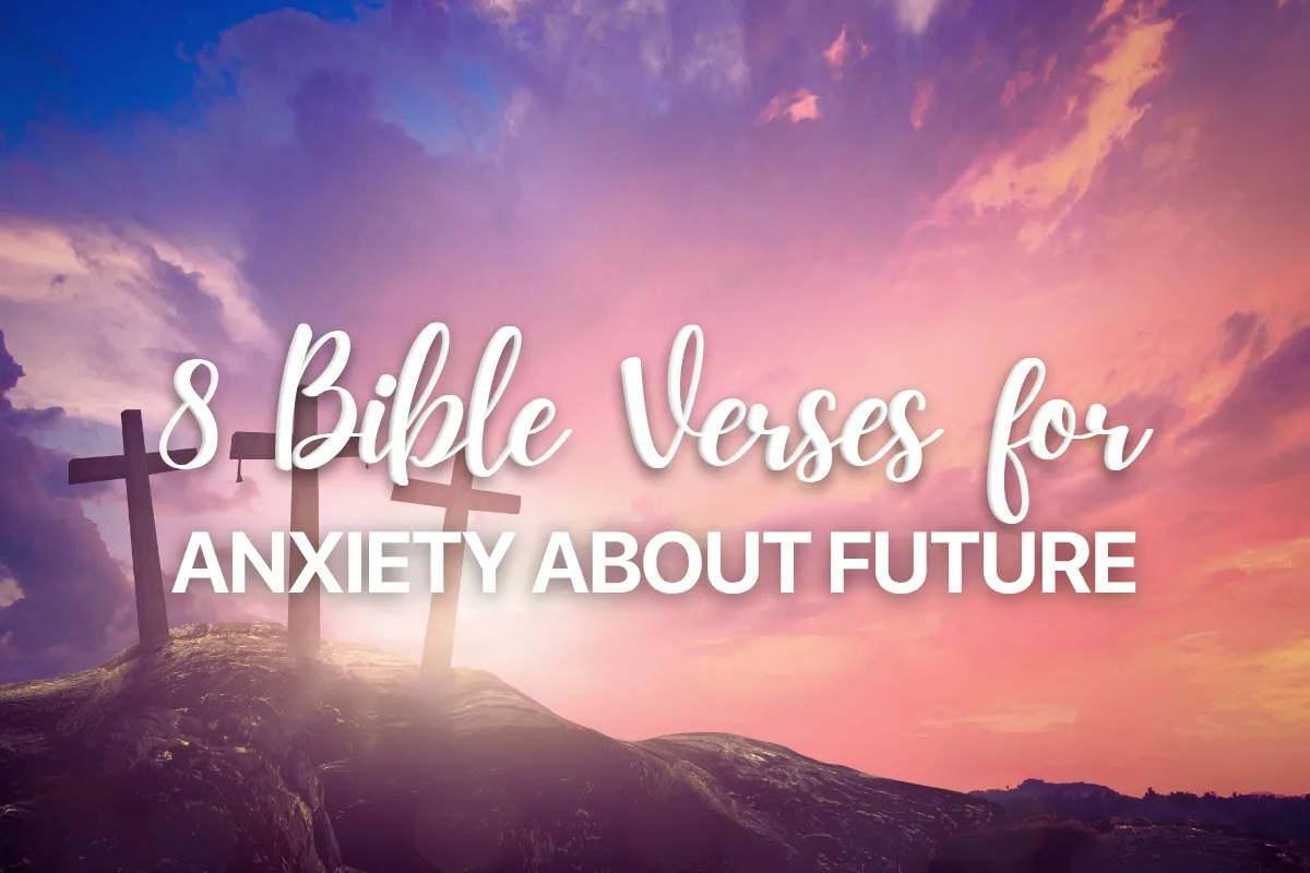 8 Bible Verses for Anxiety about Future