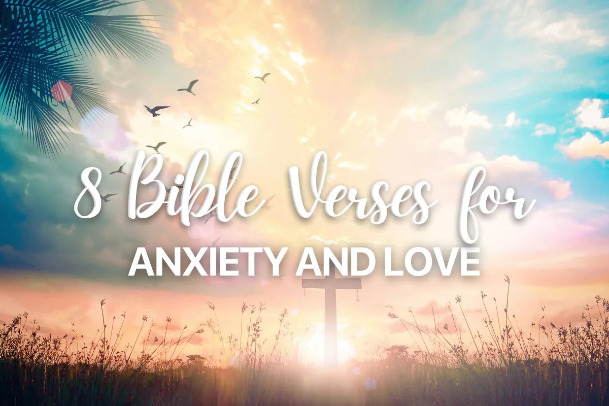 8 Bible Verses for Anxiety and Love
