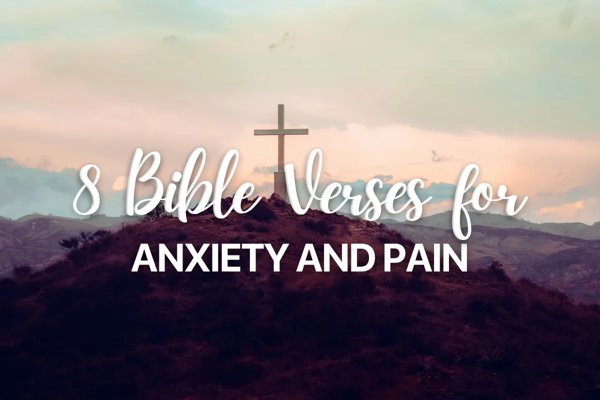 8 Bible Verses for Anxiety and Pain